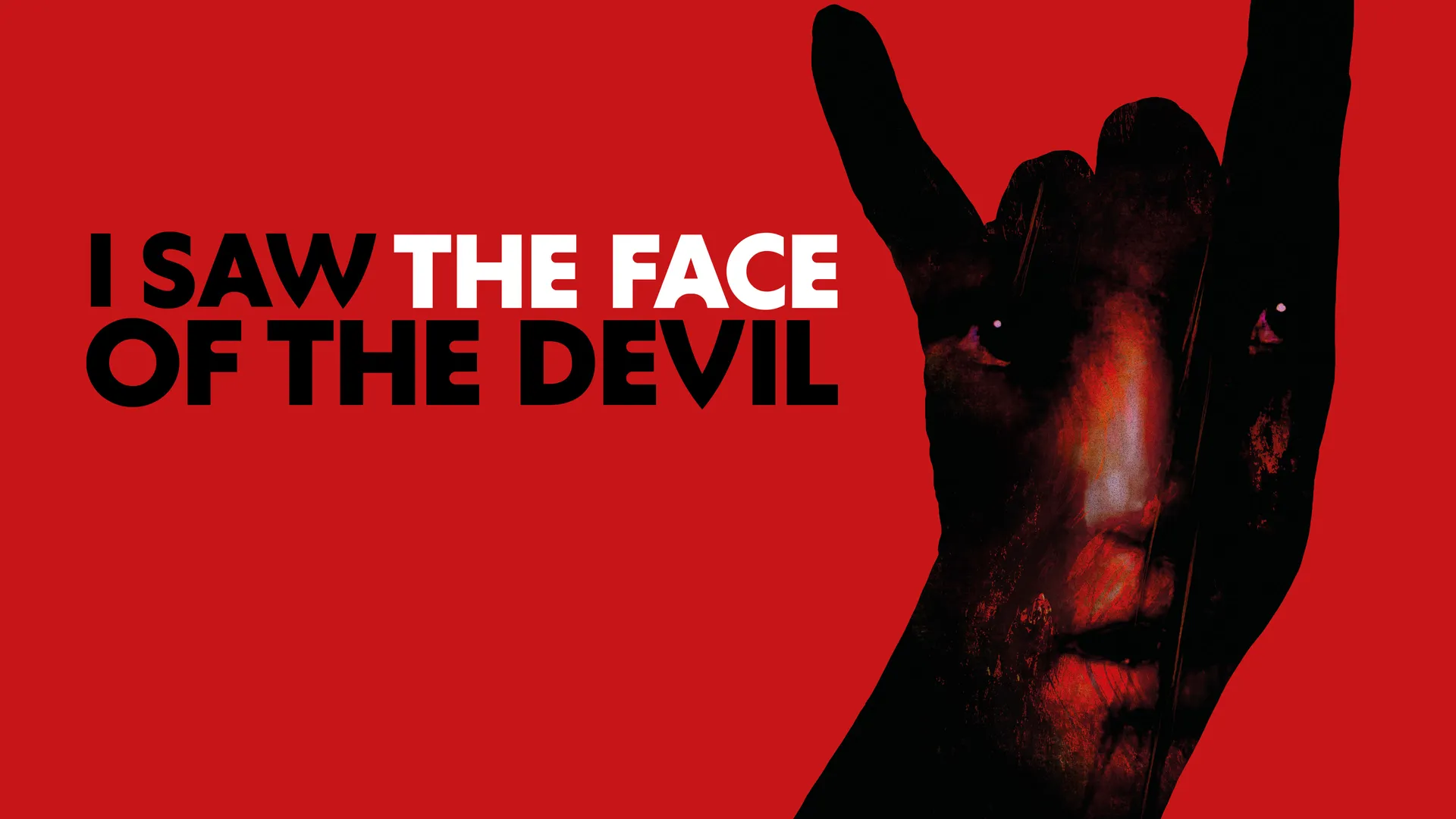 I Saw the Face of the Devil